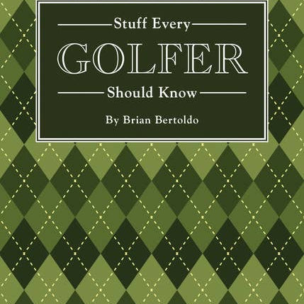 Stuff Every Golfer Should Know